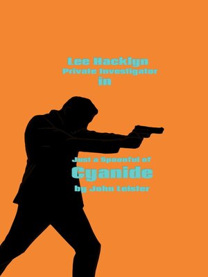 cover image of Lee Hacklyn Private Investigator in Just a Spoonful of Cyanide